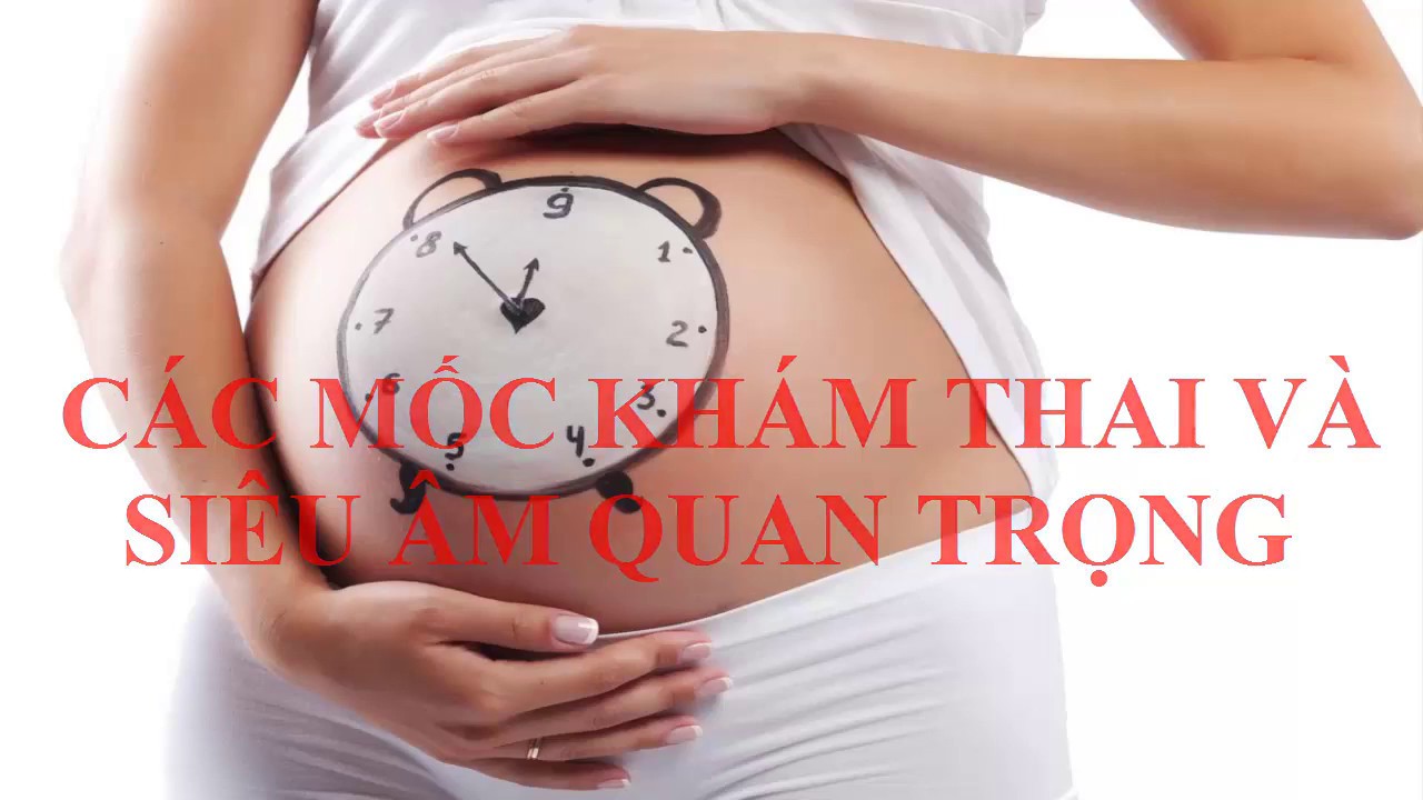 Các mốc khám thai quan trọng mẹ bầu không nên bỏ qua